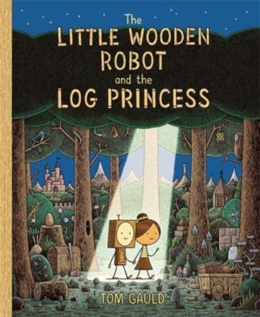 Tom Gauld - Little Wooden Robot and the Log Princess : Winner of Foyle