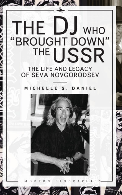 Michelle Daniel - The DJ Who "Brought Down" the USSR : The Life and Le