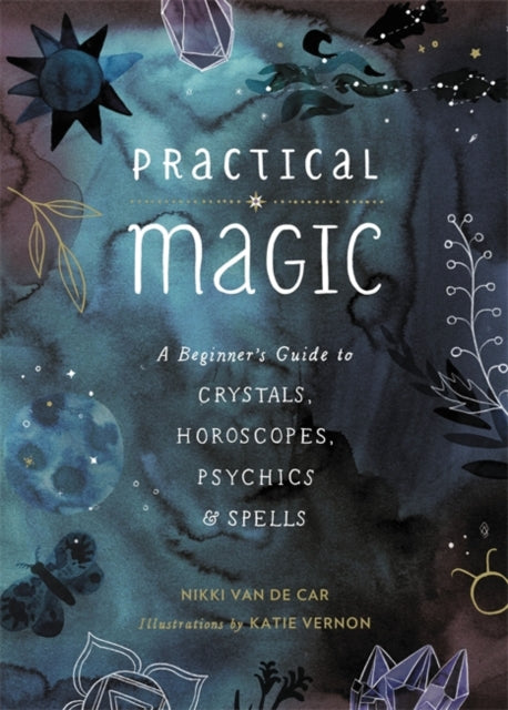 Nikki Van de Car - Practical Magic : A Beginner's Guide to Crystal