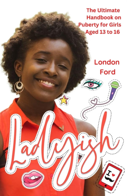 Ford - Ladyish  The Ultimate Handbook on Puberty for Girls Aged 13 to
