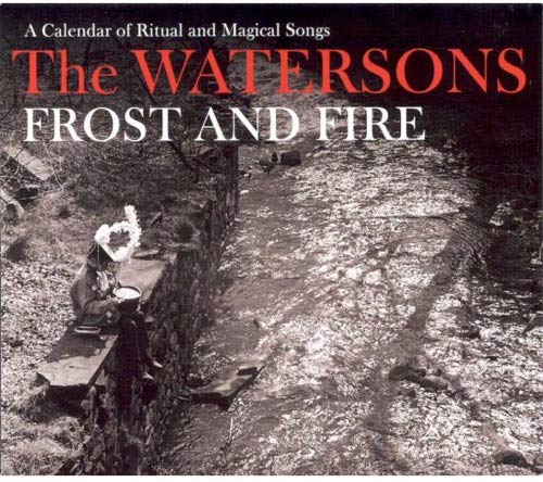 Watersons - Frost And Fire (A Calendar Of Ritual And Magical Songs) - CD