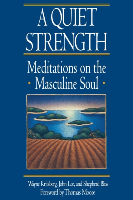 Bliss - A Quiet Strength  Meditations on the Masculine Soul - New pape