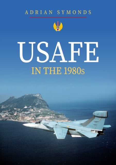 Adrian Symonds - USAFE in the 1980s - New Paperback