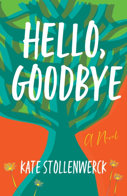 Kate Stollenwerck - Hello, Goodbye : A Novel - Paperback