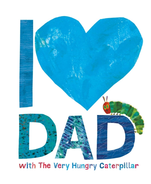 Eric Carle - I Love Dad with the Very Hungry Caterpillar - Hardback