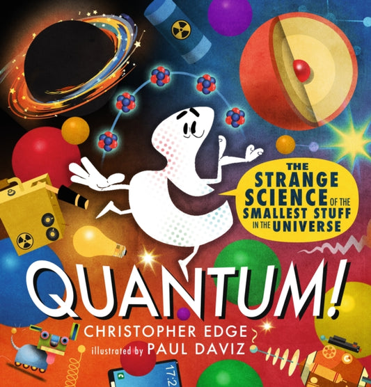 Christopher Edge - Quantum! The Strange Science of the Smallest Stuff