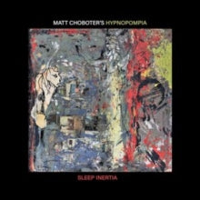 MATT CHOBOTER'S HYPN - SLEEP INERTIA - CD