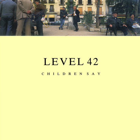 Level 42 - Children Say - Used Vinyl Record 7"