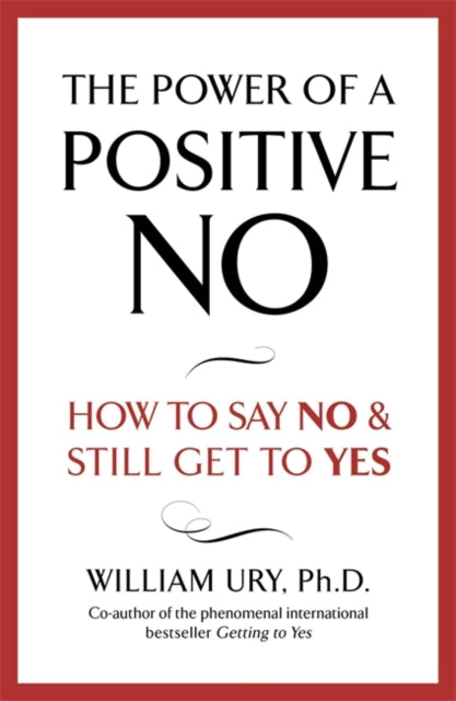 William Ury - Power of A Positive No - Paperback