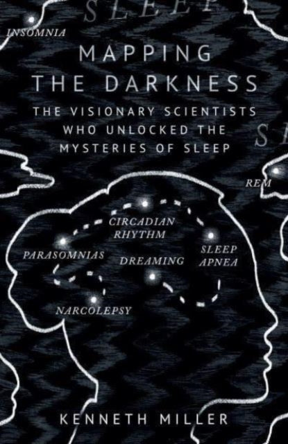 Kenneth Miller - Mapping the Darkness : The Visionary Scientists Who U