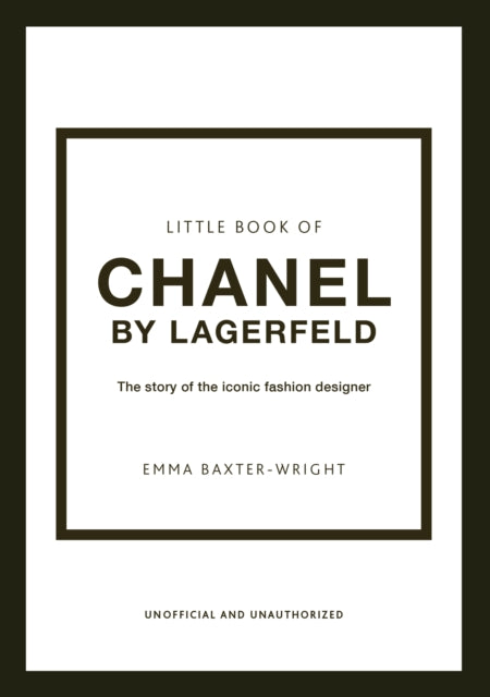 Emma Baxter-Wright - Little Book of Chanel by Lagerfeld : The Story of