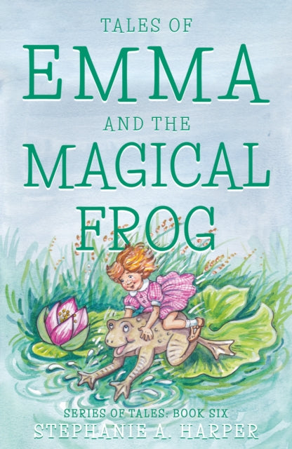 Stephanie A. Harper - Tales of Emma and the Magical Frog - Paperback