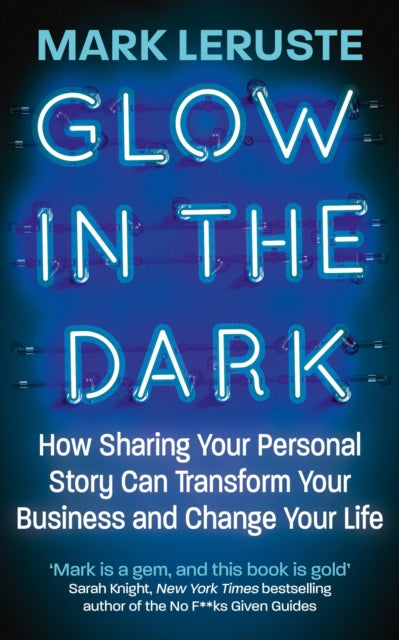 Mark Leruste - Glow In The Dark : How Sharing Your Personal Story Can