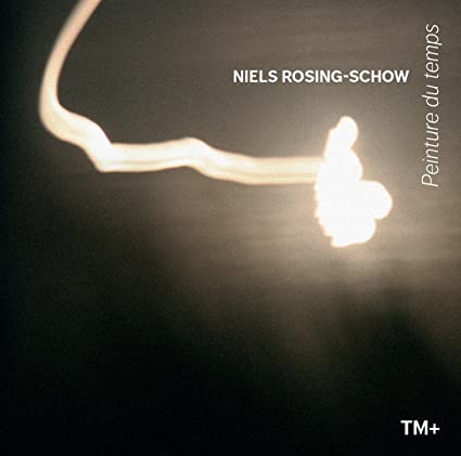 TM+ - Niels Rosing-Schow: Peinture Du Temps - CD