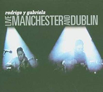 Rodrigo Y Gabriela - Live Manchester And Dublin - CD