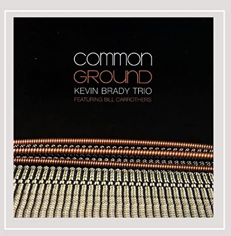 BRADY KEVIN TRIO - COMMON GROUND - CD