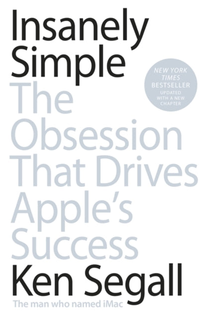 Ken Segall - Insanely Simple : The Obsession That Drives Apple's S