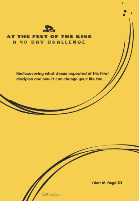 Boyd III - At the Feet of the King  A 40 Day Challenge (ESV) - New pap
