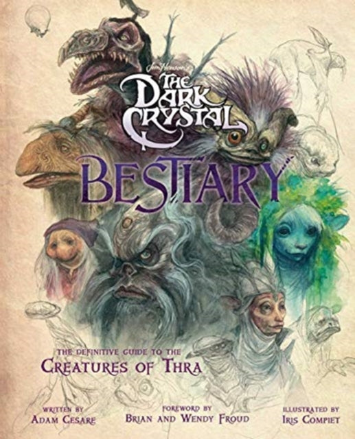 Adam Cesare Blomquis - Dark Crystal Bestiary : The Definitive Guide to
