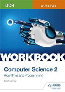 Sarah Lawrey - OCR AS/A-level Computer Science Workbook 2: Algorithms
