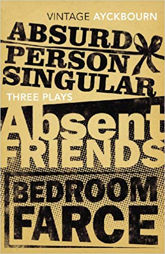 Alan Ayckbourn - Three Plays - Absurd Person Singular, Absent Friends,