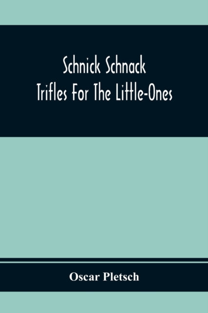 Pletsch - Schnick Schnack; Trifles For The Little-Ones - paperback or