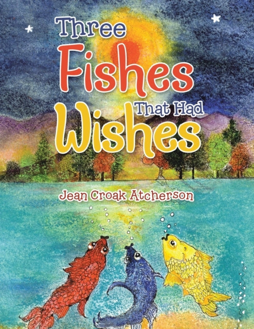 Atcherson - Three Fishes That Had Wishes - New paperback or softback