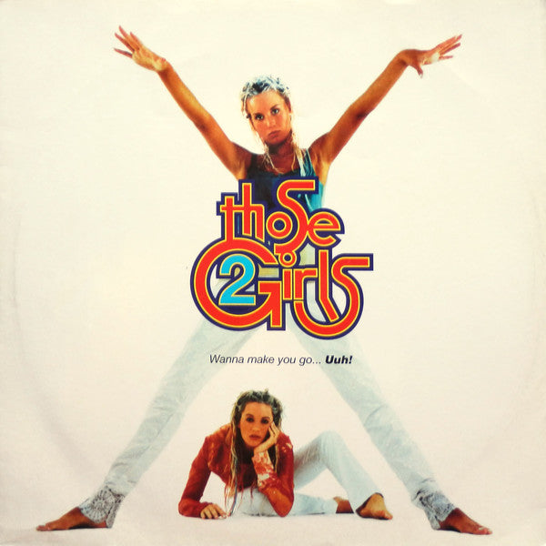 Those 2 Girls - Wanna Make You Go... Uuh! - Used Vinyl Record 12"