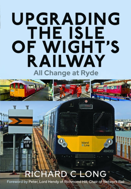 Richard C Long - Upgrading the Isle of Wight&#39;s Railway : All Chang