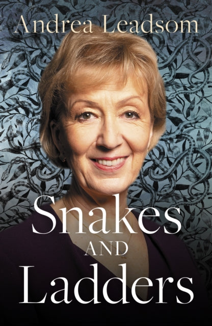 Andrea Leadsom - Snakes and Ladders : Navigating the ups and downs of