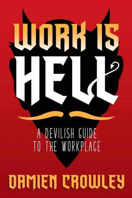 Crowley - Work is Hell  A Devilish Guide to the Workplace - New paperb