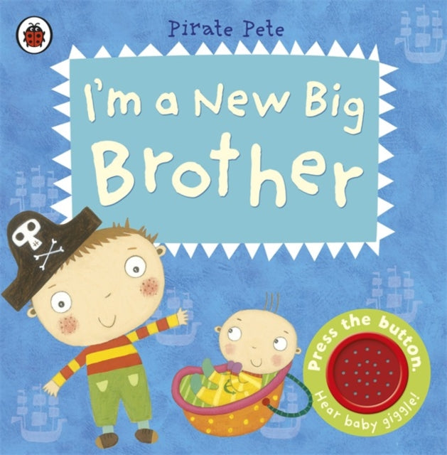 Amanda Li - I'm a New Big Brother: A Pirate Pete book - Board book