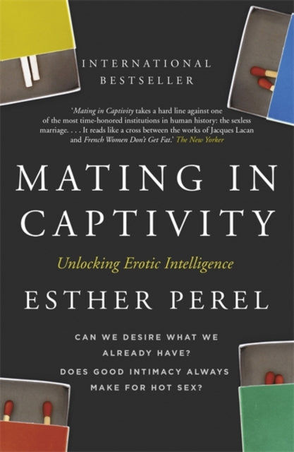 Esther Perel - Mating in Captivity : How to keep desire and passion al