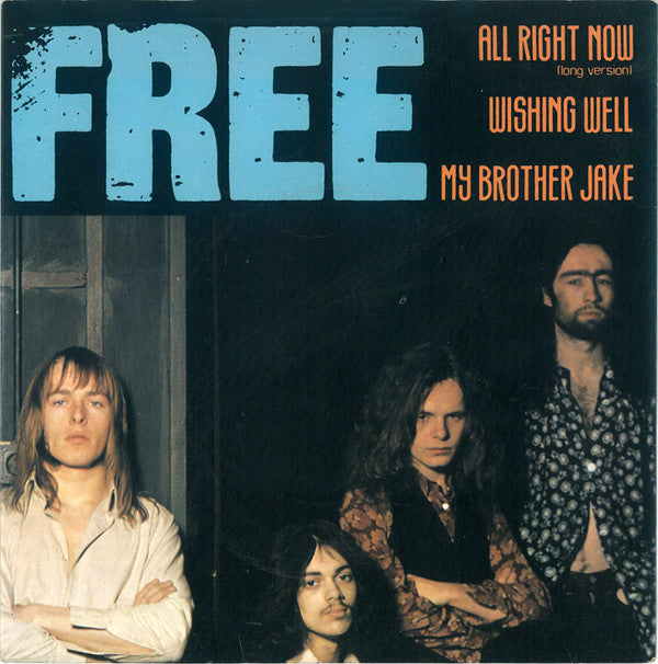 Free - All Right Now (Long Version) / Wishing Well / My Brother Jake