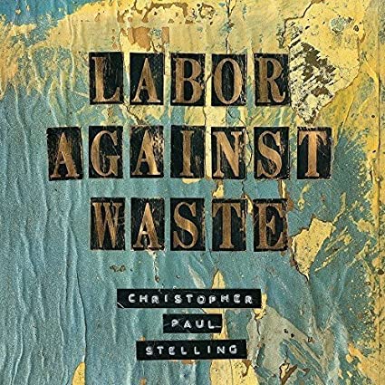 Christopher Paul Ste - Labor Against Waste - Vinyl Record