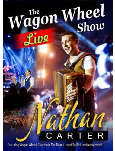 Nathan Carter: Wagon Wheel - The Live Show - New DVD