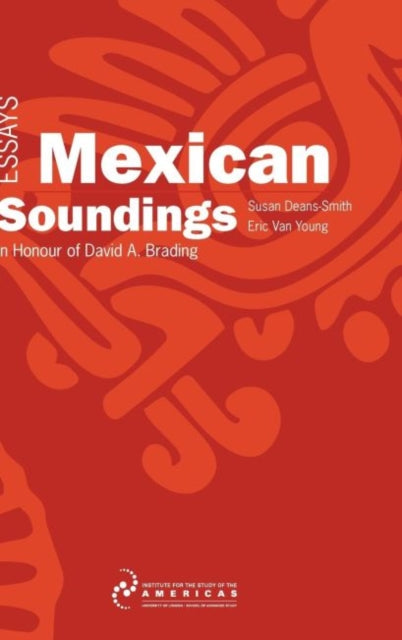 Deans-Smit - Mexican Soundings   Essays in Honour of David A. Brading