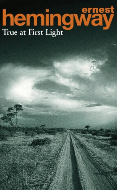 Ernest Hemingway - True At First Light - Paperback
