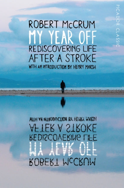 Robert McCrum - My Year Off : Rediscovering Life After a Stroke - Pape