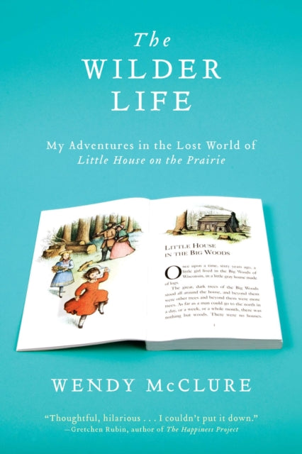 McClur - Wilder Life  My Adventures in the Lost World of Little House