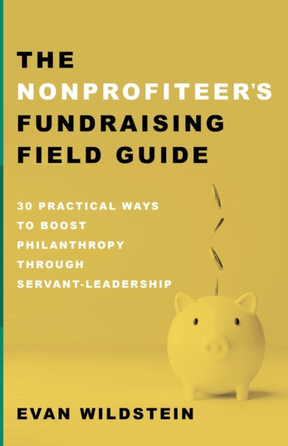 Wildstein - Nonprofiteer's Fundraising Field Guide - New paperback or