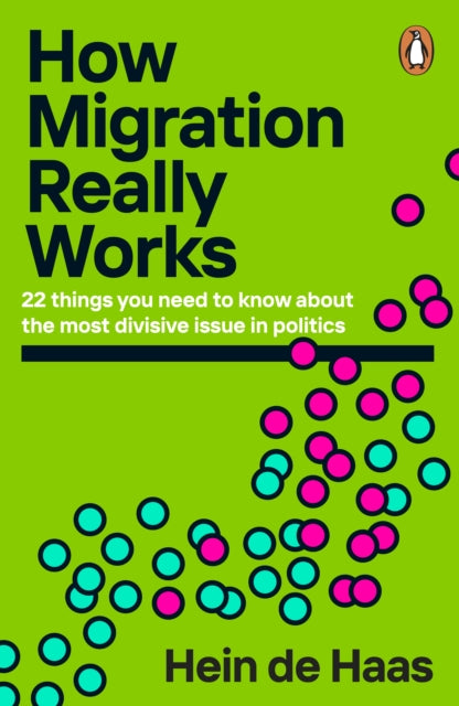 Hein de Haas - How Migration Really Works : 22 things you need to know