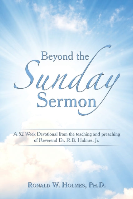 Holmes Ph.D. - Beyond the Sunday Sermon  A 52 Week Devotional   from t