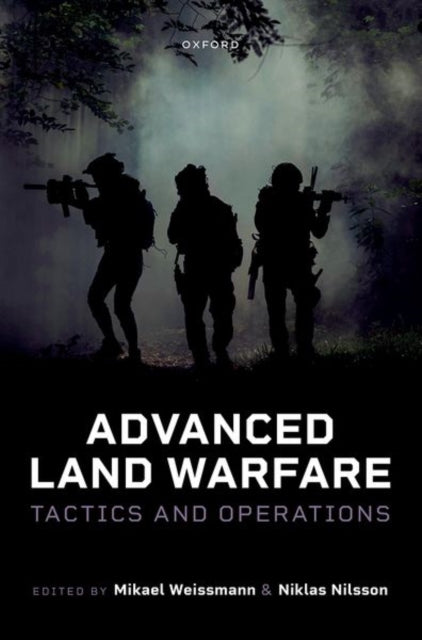 Advanced Land Warfare : Tactics and Operations - New Hardback