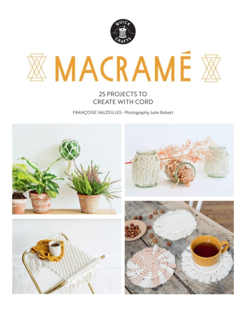 Francoise Vauzeilles - Macrame : 25 Super Simple Projects For Your Hom