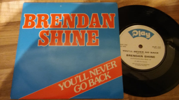 Brendan Shine - You'll Never Go Back - Vinyl Record 7"