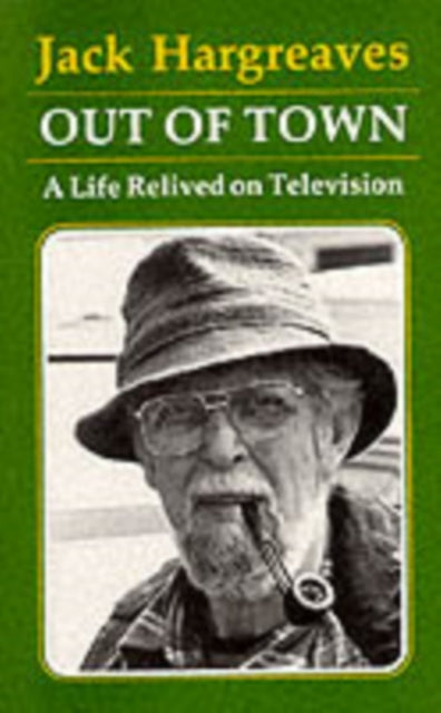 Jack Hargreaves - Out of Town : A Life Relived on Television - Paperba