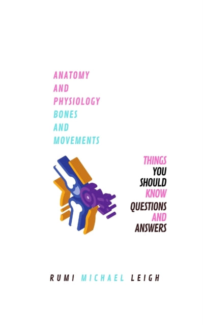 Leig - Anatomy and physiology  "Bones and movements" - New paperback o