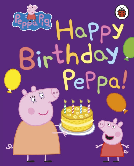Peppa Pig - : Happy Birthday, Peppa - Board book
