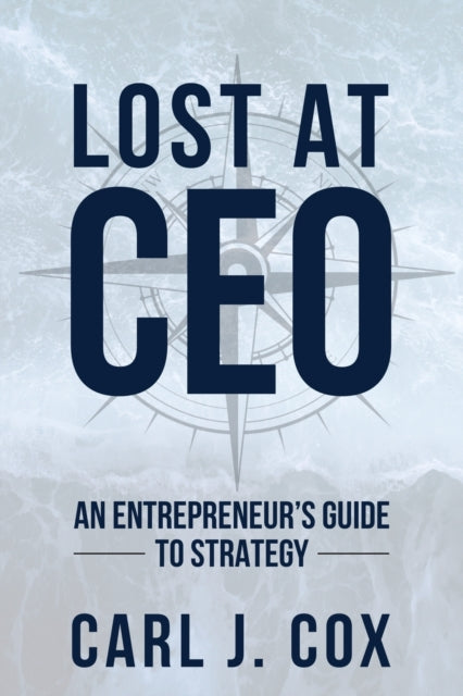 Cox - Lost At CEO  An Entrepreneur's Guide To Strategy - New paperback